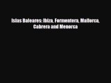 Download Islas Baleares: Ibiza Formentera Mallorca Cabrera and Menorca Free Books