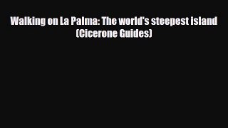 PDF Walking on La Palma: The world's steepest island (Cicerone Guides) PDF Book Free