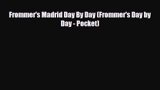 PDF Frommer's Madrid Day By Day (Frommer's Day by Day - Pocket) Free Books