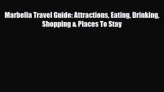 PDF Marbella Travel Guide: Attractions Eating Drinking Shopping & Places To Stay Read Online
