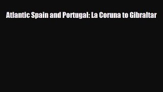 Download Atlantic Spain and Portugal: La Coruna to Gibraltar Read Online