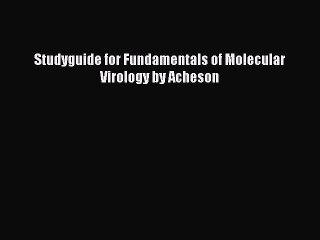 PDF Studyguide for Fundamentals of Molecular Virology by Acheson Free Books