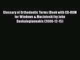 Download Glossary of Orthodontic Terms (Book with CD-ROM for Windows & Macintosh) by John Daskalogiannakis