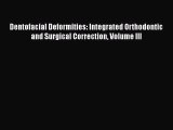 PDF Dentofacial Deformities: Integrated Orthodontic and Surgical Correction Volume III Read