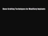 PDF Bone Grafting Techniques for Maxillary Implants Ebook