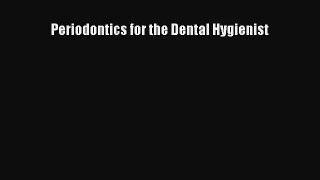 Download Periodontics for the Dental Hygienist Ebook
