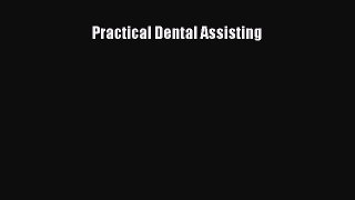 Download Practical Dental Assisting Read Online