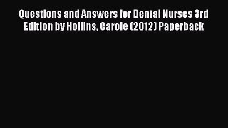Download Questions and Answers for Dental Nurses 3rd Edition by Hollins Carole (2012) Paperback