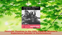 Download  Feminist Theatres in the USA Staging Womens Experience Gender in Performance Free Books