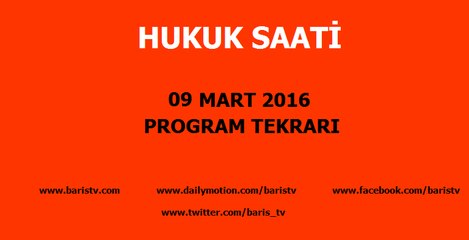 Hukuk Saati Programı 09 Mart 2016