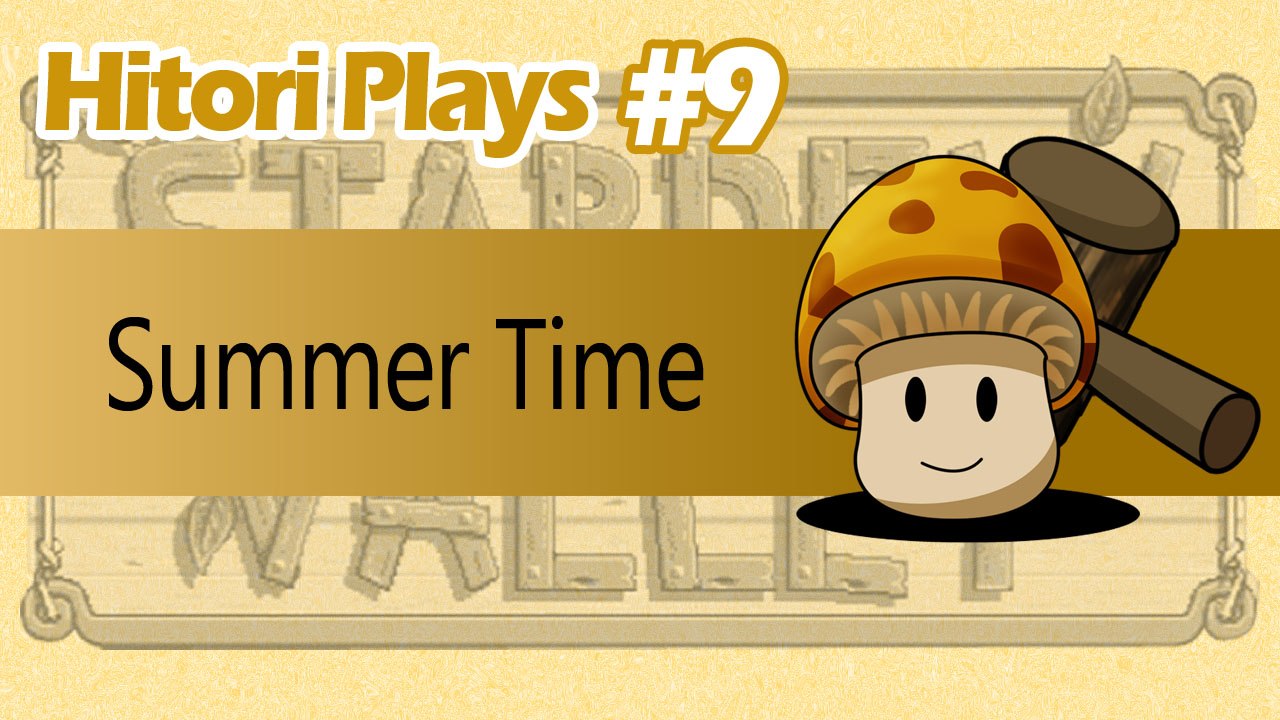 Hitori Plays Stardew Valley EP9 - Summer Time