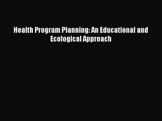 PDF Health Program Planning: An Educational and Ecological Approach PDF Book Free