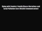 PDF Dying with Comfort: Family Illness Narratives and Early Palliative Care (Health Communication)