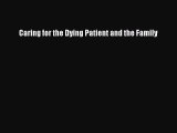 Download Caring for the Dying Patient and the Family Free Books