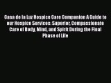 Download Casa de la Luz Hospice Care Companion A Guide to our Hospice Services: Superior Compassionate