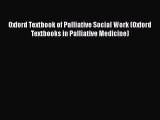 Download Oxford Textbook of Palliative Social Work (Oxford Textbooks in Palliative Medicine)