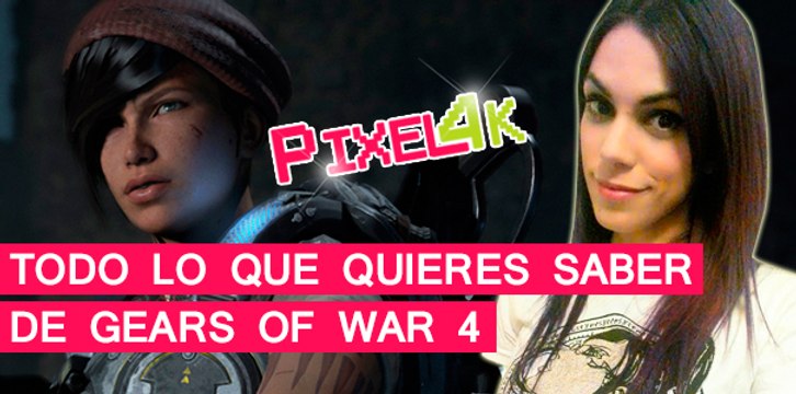 El Píxel 4K: Todo lo que quieres saber de Gears of War 4