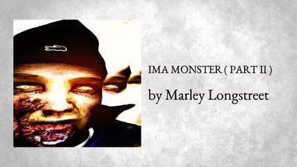 IMA MONSTER ( PART II ) (AUDIO) ft. YGM - Marley Longstreet