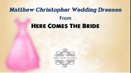 Matthew Christopher Wedding Dresses From Here Comes The Bride