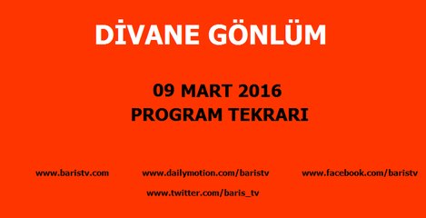 Divane Gönlüm Programı 09 Mart 2016