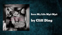 Music video for Save My Life Mp3 Mp3 (AUDIO) performed by Cliff Ding.