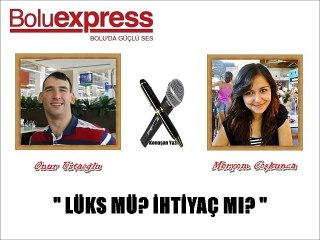 LÜKS MÜ? İHTİYAÇ MI?