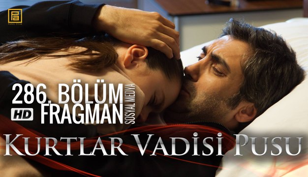 Kurtlar Vadisi Pusu 286.bölüm sosyal medya fragmanı