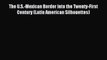 Read The U.S.-Mexican Border into the Twenty-First Century (Latin American Silhouettes) Ebook