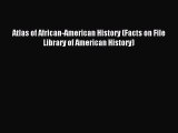 Read Atlas of African-American History (Facts on File Library of American History) Ebook Free