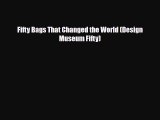 [PDF] Fifty Bags That Changed the World (Design Museum Fifty) Read Online