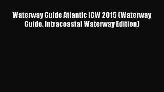 Read Waterway Guide Atlantic ICW 2015 (Waterway Guide. Intracoastal Waterway Edition) Ebook
