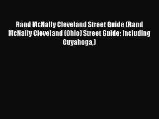 Read Rand McNally Cleveland Street Guide (Rand McNally Cleveland (Ohio) Street Guide: Including