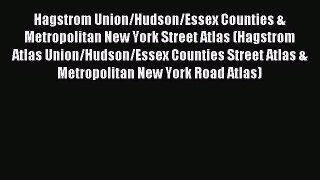 Read Hagstrom Union/Hudson/Essex Counties & Metropolitan New York Street Atlas (Hagstrom Atlas