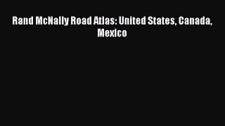 Read Rand McNally Road Atlas: United States Canada Mexico Ebook Free