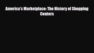 [PDF] America's Marketplace: The History of Shopping Centers Download Online