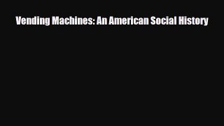[PDF] Vending Machines: An American Social History Download Online