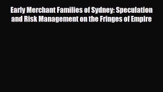 [PDF] Early Merchant Families of Sydney: Speculation and Risk Management on the Fringes of