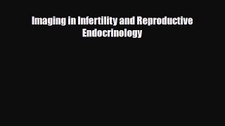 [PDF] Imaging in Infertility and Reproductive Endocrinology [Download] Online