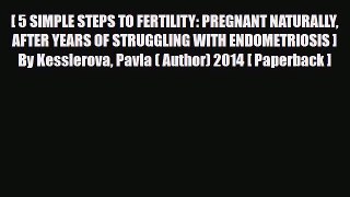 [Download] [ 5 SIMPLE STEPS TO FERTILITY: PREGNANT NATURALLY AFTER YEARS OF STRUGGLING WITH