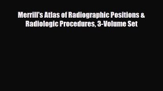 PDF Merrill's Atlas of Radiographic Positions & Radiologic Procedures 3-Volume Set [PDF] Online
