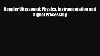 Download Doppler Ultrasound: Physics Instrumentation and Signal Processing [Read] Online