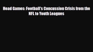 [PDF] Head Games: Football's Concussion Crisis from the NFL to Youth Leagues [PDF] Full Ebook
