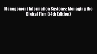 Download Management Information Systems: Managing the Digital Firm (14th Edition) PDF Online