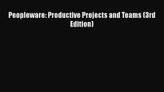 Read Peopleware: Productive Projects and Teams (3rd Edition) Ebook Free