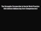 Download The Strengths Perspective in Social Work Practice (6th Edition) (Advancing Core Competencies)