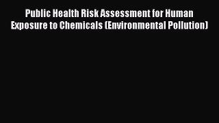 Download Public Health Risk Assessment for Human Exposure to Chemicals (Environmental Pollution)