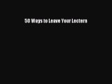 [PDF] 50 Ways to Leave Your Lectern [Download] Online