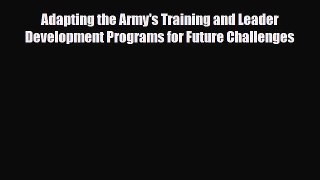 [PDF] Adapting the Army's Training and Leader Development Programs for Future Challenges Read