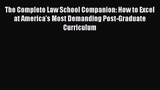 Read The Complete Law School Companion: How to Excel at America's Most Demanding Post-Graduate