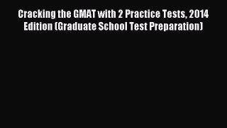 Read Cracking the GMAT with 2 Practice Tests 2014 Edition (Graduate School Test Preparation)